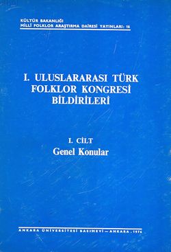 I. Uluslararası Türk Folklor Kongresi Bildirileri